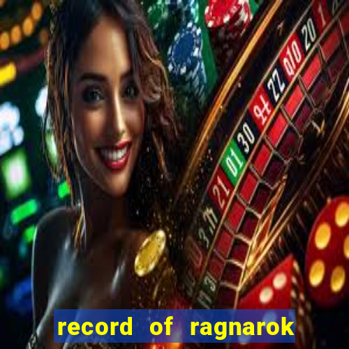 record of ragnarok 3 temporada assistir